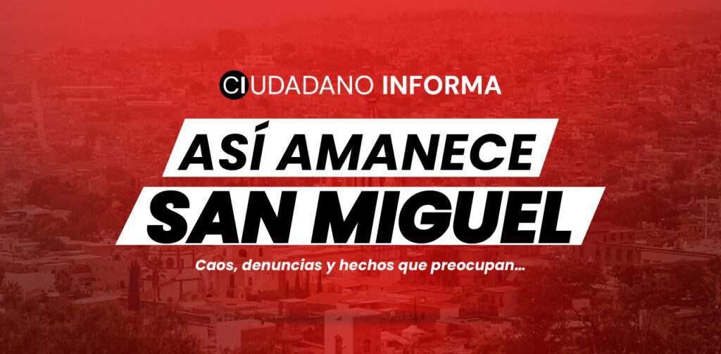 Caos, denuncias y hechos que preocupan en San Miguel de Allende